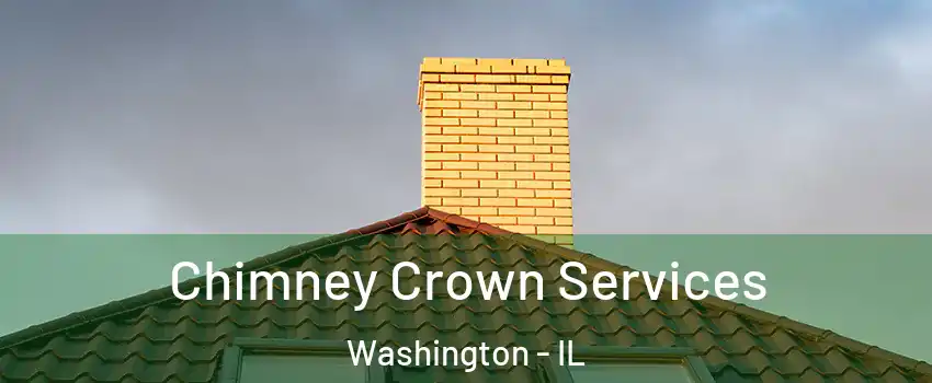  Chimney Crown Services Washington - IL
