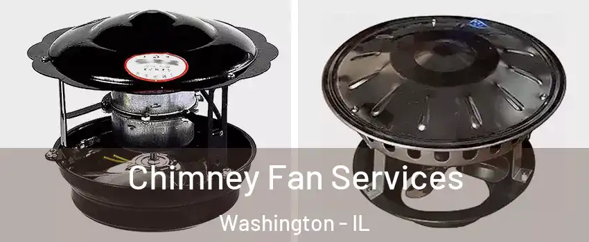  Chimney Fan Services Washington - IL