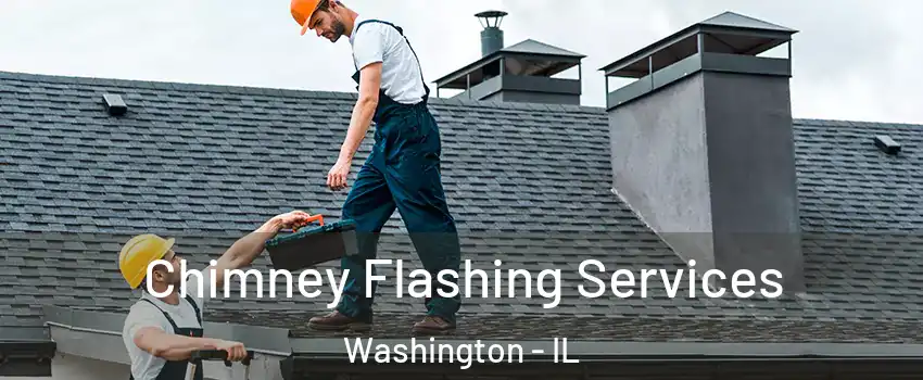  Chimney Flashing Services Washington - IL