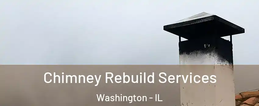  Chimney Rebuild Services Washington - IL