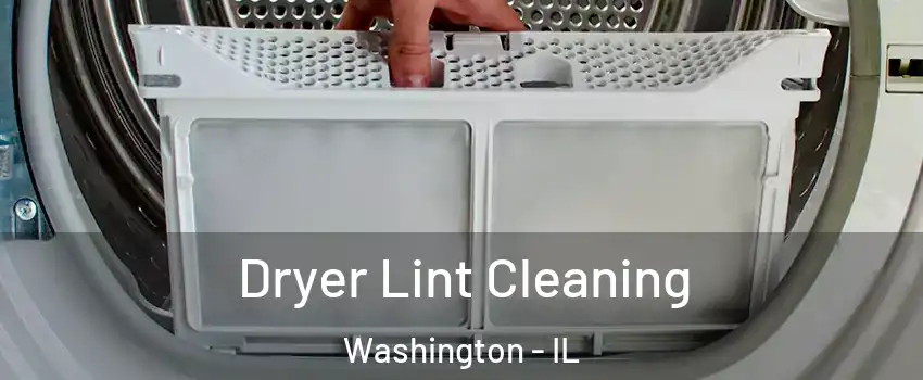  Dryer Lint Cleaning Washington - IL