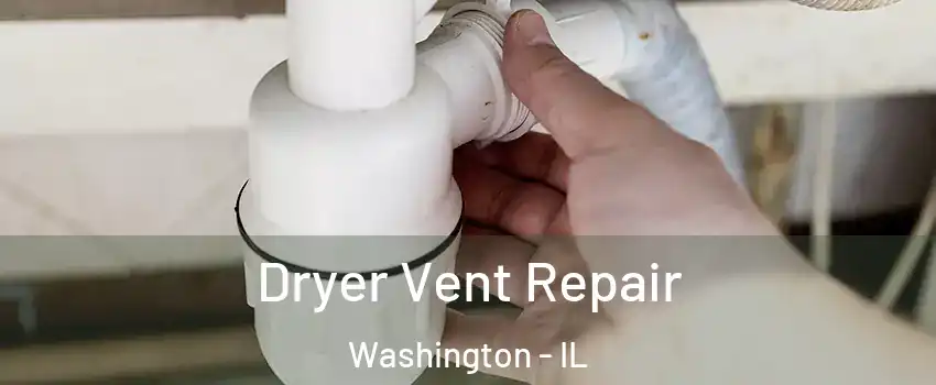  Dryer Vent Repair Washington - IL