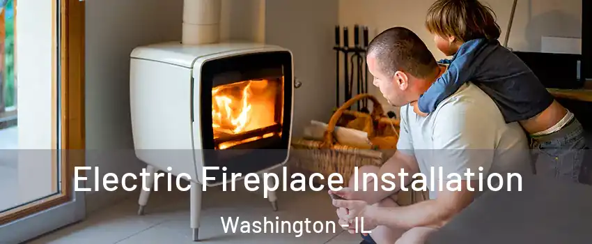  Electric Fireplace Installation Washington - IL
