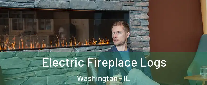  Electric Fireplace Logs Washington - IL