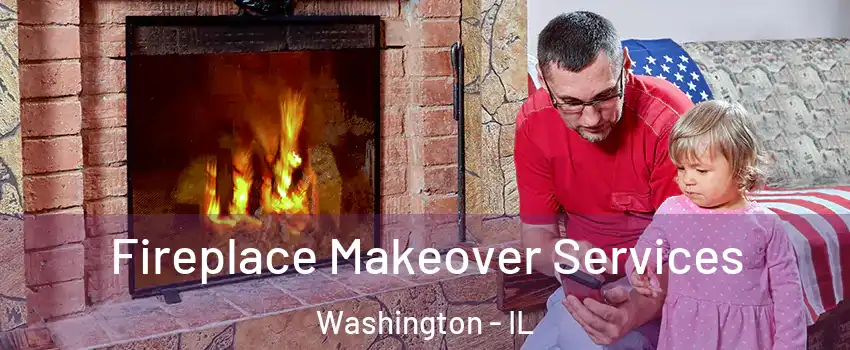  Fireplace Makeover Services Washington - IL