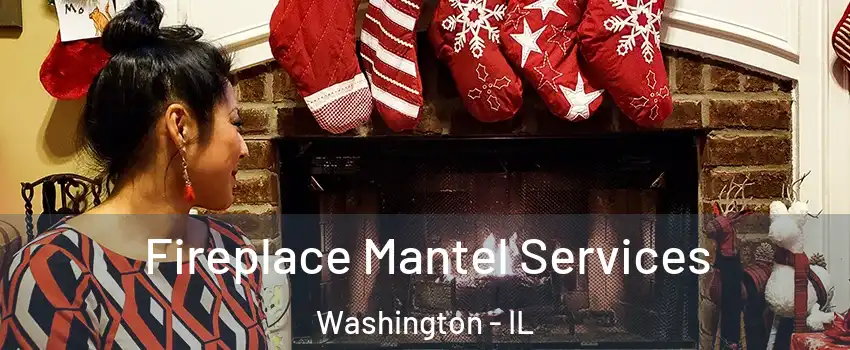  Fireplace Mantel Services Washington - IL