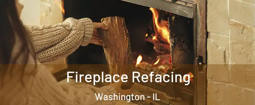  Fireplace Refacing Washington - IL