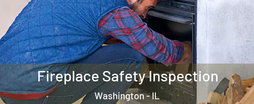  Fireplace Safety Inspection Washington - IL