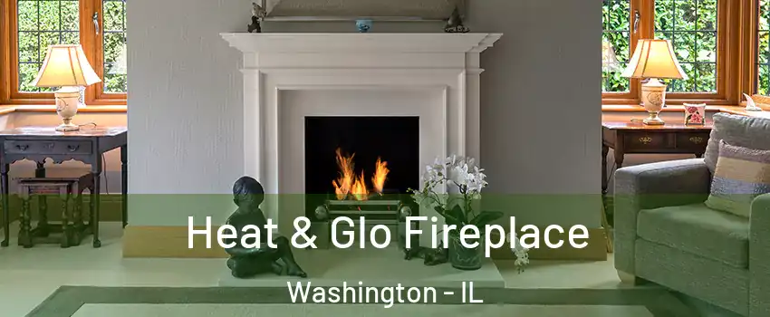  Heat & Glo Fireplace Washington - IL