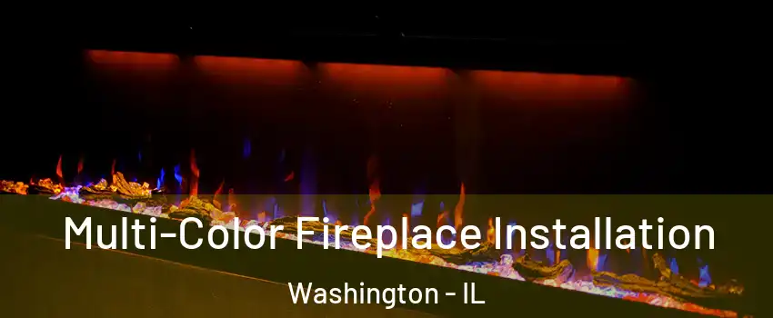  Multi-Color Fireplace Installation Washington - IL