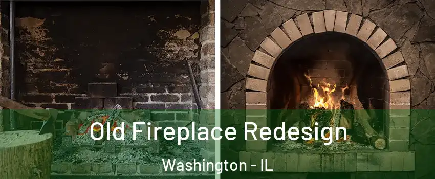  Old Fireplace Redesign Washington - IL