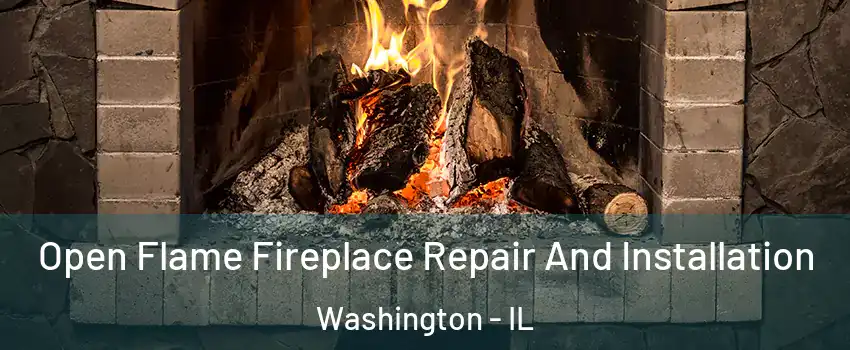  Open Flame Fireplace Repair And Installation Washington - IL