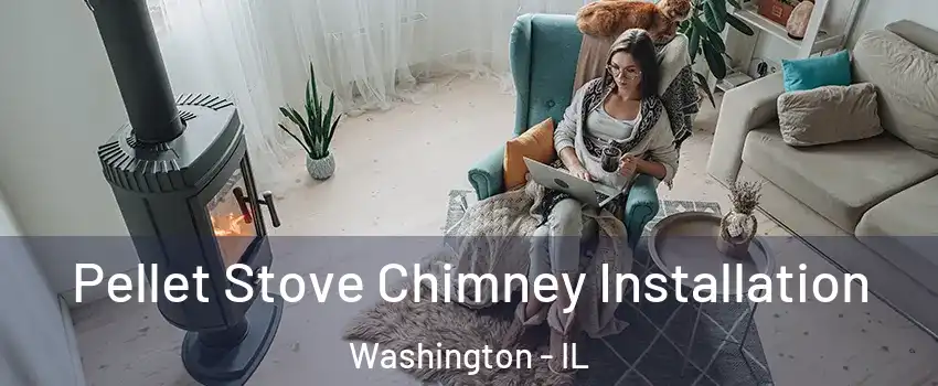  Pellet Stove Chimney Installation Washington - IL