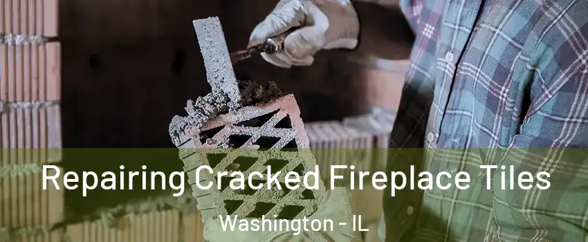  Repairing Cracked Fireplace Tiles Washington - IL