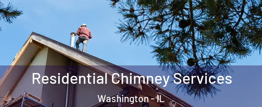  Residential Chimney Services Washington - IL