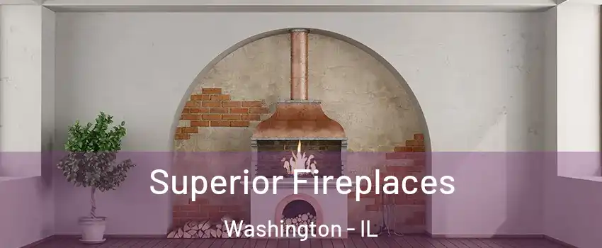  Superior Fireplaces Washington - IL