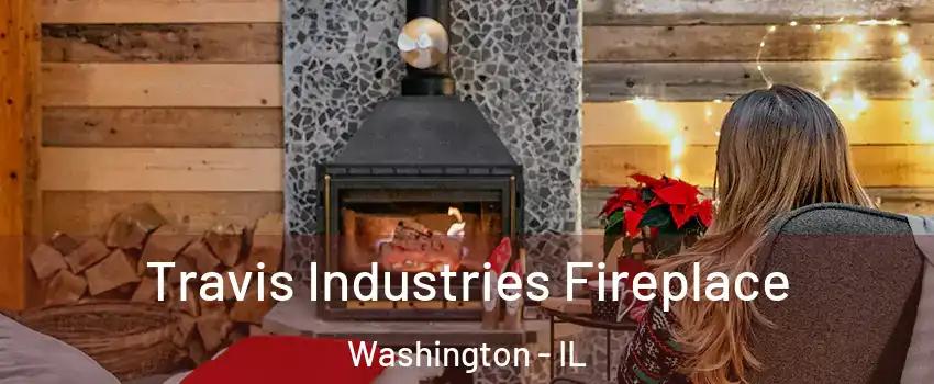  Travis Industries Fireplace Washington - IL