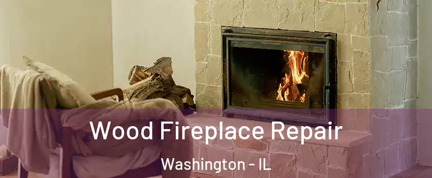  Wood Fireplace Repair Washington - IL
