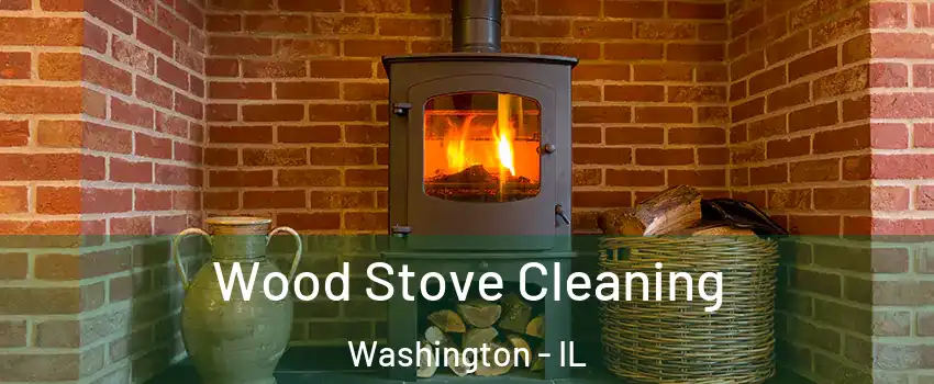 Wood Stove Cleaning Washington - IL