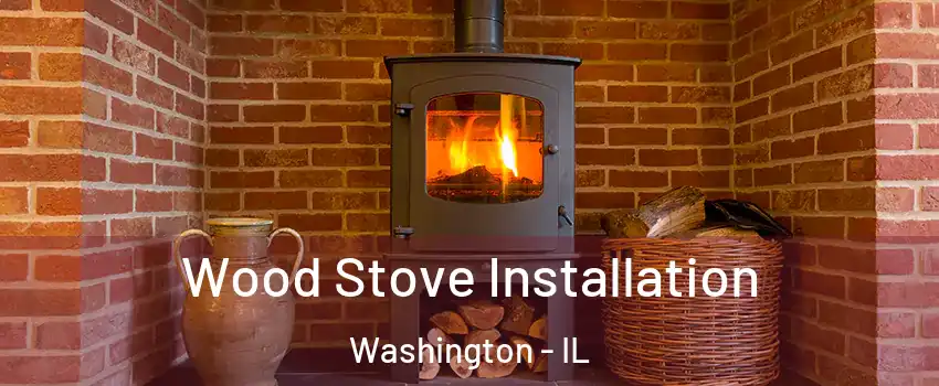  Wood Stove Installation Washington - IL