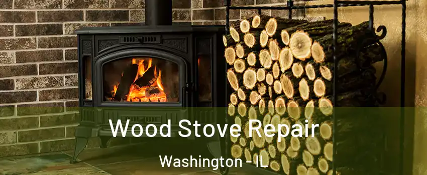  Wood Stove Repair Washington - IL